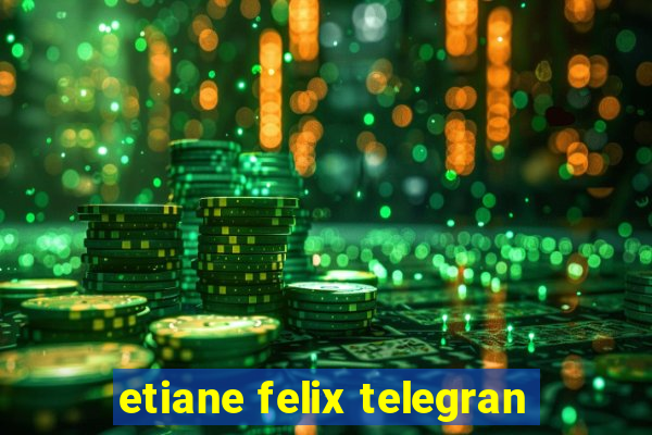 etiane felix telegran